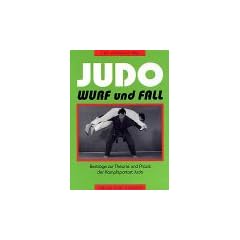 Judo. Wurf und Fall. Beitr�ge zur Theorie und Praxis der Kampfsportart Judo