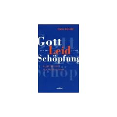 Gott und das Leid seiner Sch�pfung. Nachdenkliches zur Theodizeefrage