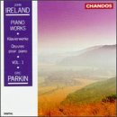 John Ireland: Piano Works, Volume 1 by Eric Parkin