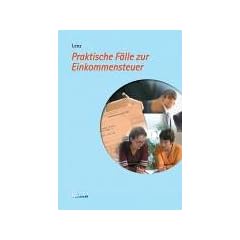 Praktische Faelle zur Einkommensteuer. (Lernmaterialien)