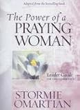 The Power of a Praying Woman: Leader Guide for Video Curriculum Stormie Omartian
