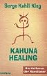 Kahuna Healing. Die Heilkunst der Hawaiianer