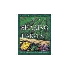 Sharing the Harvest: A Guide to Community Supported Agriculture