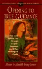 Opening to True Guidance: How Spirit Talks to You Through Angelic Teachers and Other Messengers of God