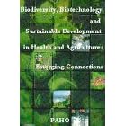 Biodiversity, Biotechnology, and Sustainable Development in Health and Agriculture by Pan American Health Organization