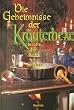 Die Geheimnisse der Kr�uterhexe. Gerichte, Tees, Elixiere, Weine, Schn�pse