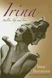 Irina: Ballet, Life and Love