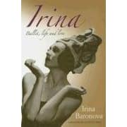 Irina: Ballet, Life and Love