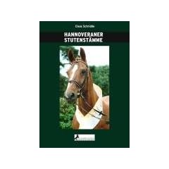 Hannoveraner Stutenst�mme: Band 2. Hannoveraner Stutenst�mme