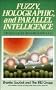 Fuzzy, Holographic, and Parallel Intelligence: The Sixth-Generation Breakthrough (Sixth Generation Computer Technologies)