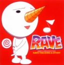 RAVE THE SONG & STORY