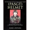 The Personnel Armor System Ground Troops (PASGT) Helmet: An Illustrated Study of the U.S. Military's Current Issue Helmet