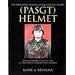 The Personnel Armor System Ground Troops (PASGT) Helmet: An Illustrated Study of the U.S. Military's Current Issue Helmet