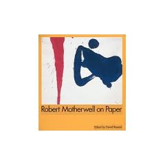 Robert Motherwell On Paper: Drawings, Prints, Collages