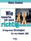 Wie bewerbe ich mich richtig? Erfolgreiche Strategien f�r den neuen Job