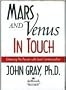 Mars And Venus In Touch - Enhancing The Passion With Great Communication