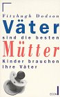 Produkt-Bild: V&auml;ter sind die besten M&uuml;tter. Kinder brauchen ihre V&auml;ter. ( ECON Lebenshorizonte).