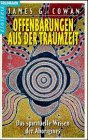 Offenbarungen aus der Traumzeit. Das spirituelle Wissen der Aborigines - James G. Cowan