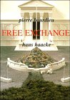 Free Exchange Pierre Bourdieu, Hans Haacke