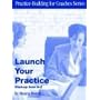 Launch Your Practice: Start-up From A To Z