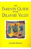The Parents Guide to the Delaware Valley