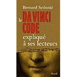 Le Da Vinci Code expliqu� � ses lecteurspar Bernard Sesbo��