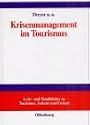 Krisenmanagement im Tourismus: Grundlagen, Vorbeugung und kommunikative Bew&auml;ltigung