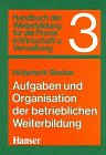 Produkt-Bild: Handbuch der Weiterbildung f&uuml;r die Praxis in Wirtschaft und Verwaltung. Band 3: Aufgaben und Organisationen der betrieblichen Weiterbildung.