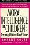 The Moral Intelligence in Children: How to Raise a Moral Child