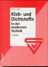 Klebstoffe und Dichtstoffe in der modernen Technik