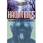 Hauntings: The World of Spirits and Ghosts (The Unexplained)