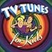 TV Tunes for Kids