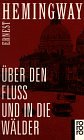 �ber den Flu� und in die W�lder - Ernest Hemingway