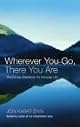 Wherever You Go, There You Are: Mindfulness Meditation in Everyday Life
