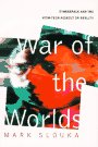 War Of The Worlds: Cyberspace And The High-tech Assault On Reality