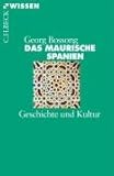 Das Maurische Spanien: Geschichte und Kultur - Georg Bossong