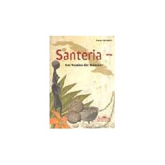 Santeria. Der Voodoo der Kubaner