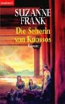 Die Seherin von Knossos: Roman - Suzanne Frank