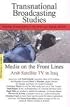 Media on the Front Lines:  Satellite TV In Iraq: Transnational Broadcasting Studies Volume 2, Number 1 (Transnational Broadcasting Studies)