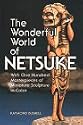The Wonderful World of Netsuke: With One Hundred Masterpieces of Miniature Sculpture in Color