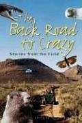 Back Road To Crazy: Stories From The Field