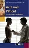 Produkt-Bild: Arzt und Patient: Eine Beziehung im Wandel. Beitr&auml;ge des Symposiums vom 15. bis 18 September 2005 in Cadenabbia