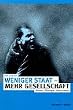 Weniger Staat - mehr Gesellschaft: Freiheit - �kologie - Anarchismus