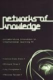 Networks of Knowledge: Collaborative Innovation in International Learning (IPAC Series in Public Management and Governance)