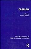 Fashion (Critical Concepts in Media and Cultural Studies)