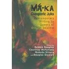 Ma-Ka Diasporic Juks: Contemporary Writing by Queers of African Descent