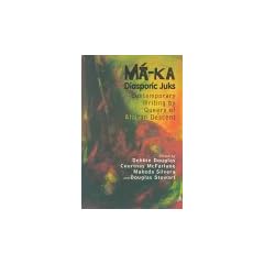 Ma-Ka Diasporic Juks: Contemporary Writing by Queers of African Descent