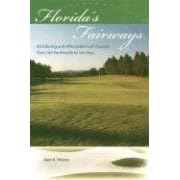 Florida's Fairways: 60 Alluring and Affordable Golf Courses from the Panhandle to the Keys