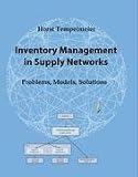 Inventory Management in Supply Networks: Problems, Models, Solutions