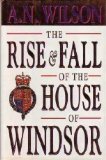 The Rise and Fall of the House of Windsor